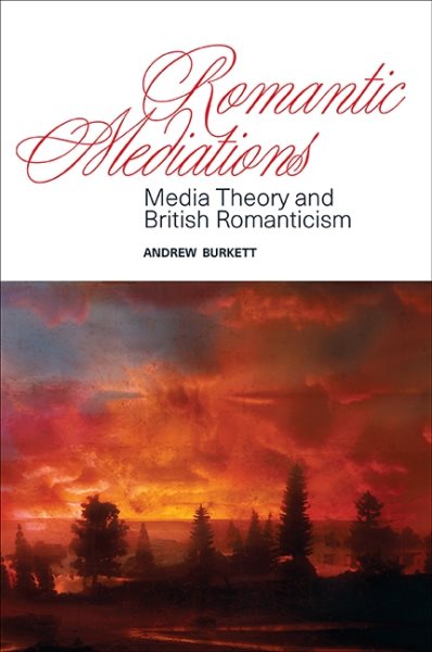 Romantic Mediations: Media Theory and British Romanticism (SUNY series, Studies in the Long Nineteenth Century) cover
