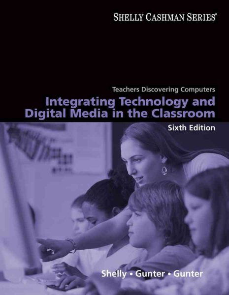 Teachers Discovering Computers: Integrating Technology and Digital Media in the Classroom (Available Titles Skills Assessment Manager (SAM) - Office 2007)