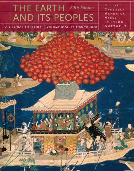 The Earth and Its Peoples: A Global History, Volume B (Available Titles CourseMate)