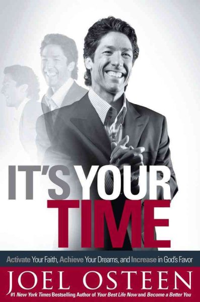 It's Your Time: Activate Your Faith, Achieve Your Dreams, and Increase in God's Favor cover