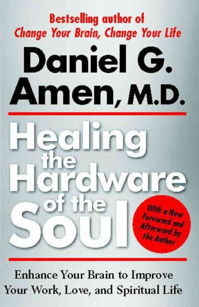 Healing the Hardware of the Soul: Enhance Your Brain to Improve Your Work, Love, and Spiritual Life cover
