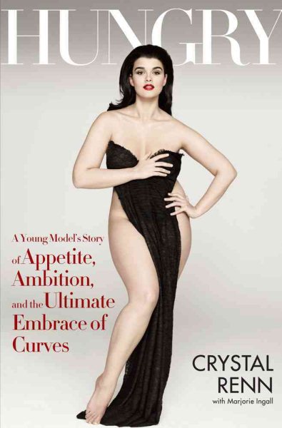 Hungry: A Young Model's Story of Appetite, Ambition and the Ultimate Embrace of Curves cover