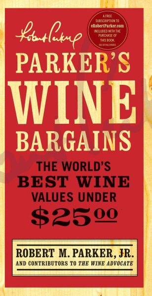 Parker's Wine Bargains: The World's Best Wine Values Under $25 cover