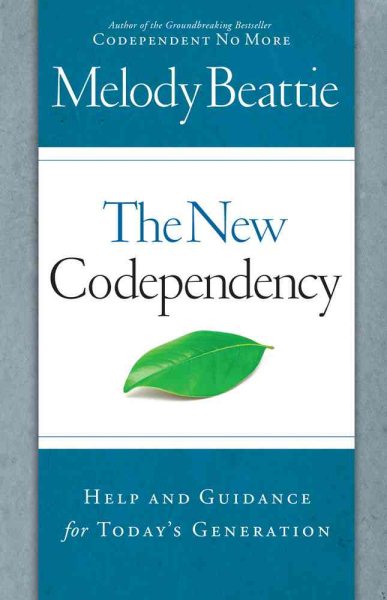 The New Codependency: Help and Guidance for Today's Generation cover