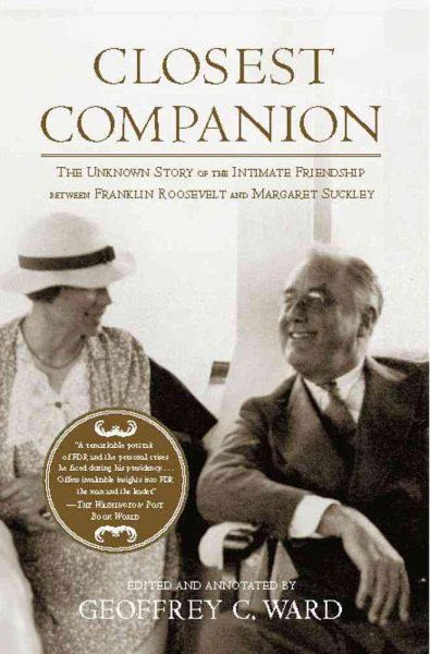 Closest Companion: The Unknown Story of the Intimate Friendship Between Franklin Roosevelt and Margaret Suckley cover