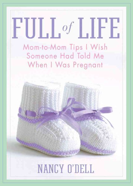 Full of Life: Mom-to-Mom Tips I Wish Someone Had Told Me When I Was Pregnant cover