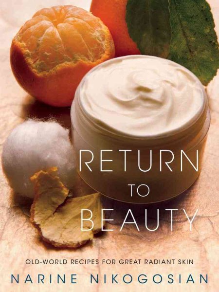 Return to Beauty: Old-World Recipes for Great Radiant Skin cover
