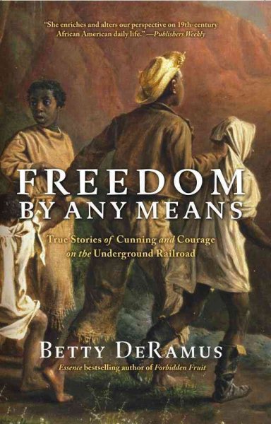 Freedom by Any Means: True Stories of Cunning and Courage on the Underground Railroad cover