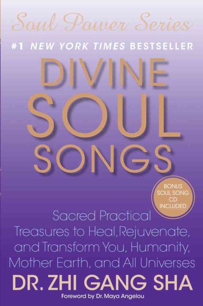 Divine Soul Songs: Sacred Practical Treasures to Heal, Rejuvenate, and Transform You, Humanity, Mother Earth, and All Universes cover