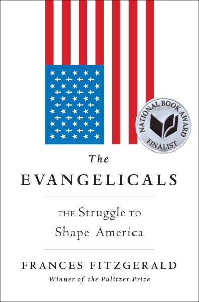 The Evangelicals: The Struggle to Shape America cover