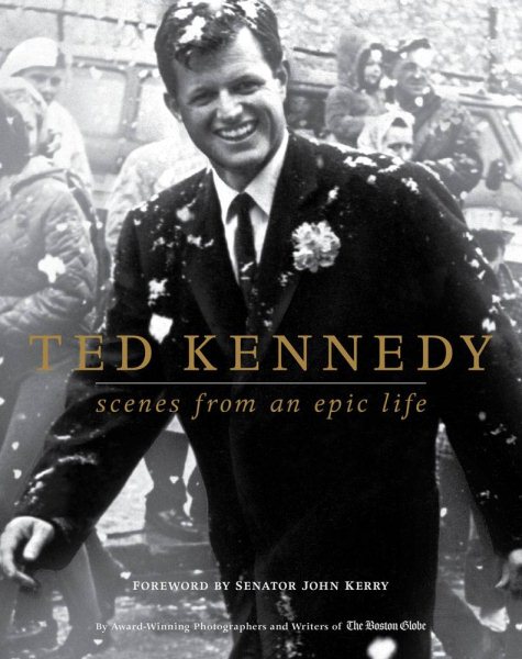 Ted Kennedy: Scenes from an Epic Life cover