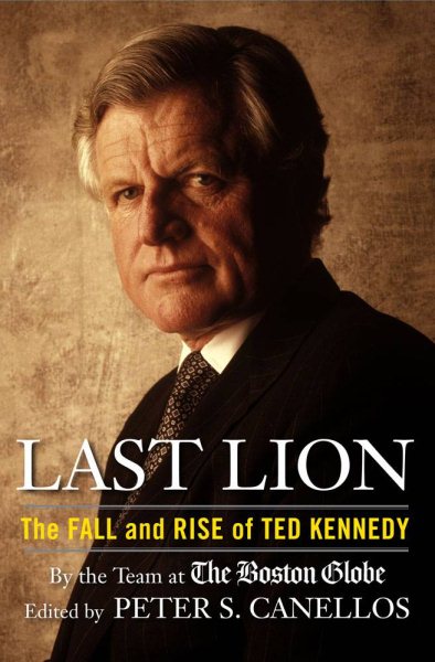 Last Lion: The Fall and Rise of Ted Kennedy