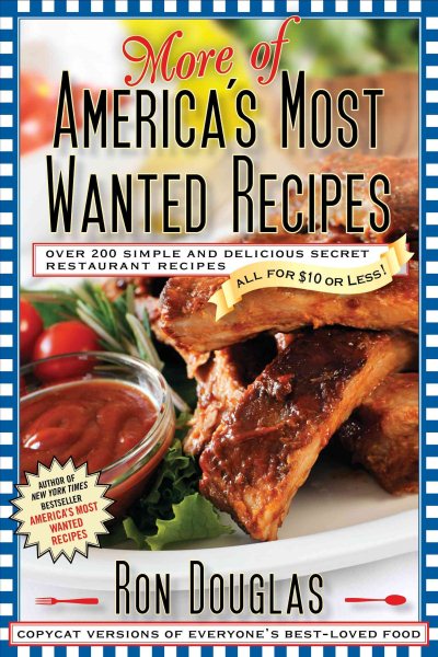 More of America's Most Wanted Recipes: More Than 200 Simple and Delicious Secret Restaurant Recipes--All for $10 or Less! (America's Most Wanted Recipes Series) cover