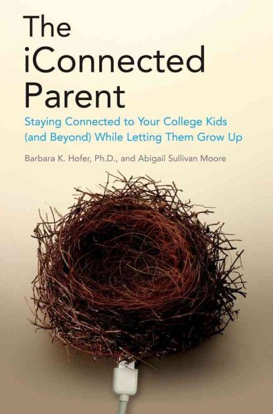 The iConnected Parent: Staying Close to Your Kids in College (and Beyond) While Letting Them Grow Up cover