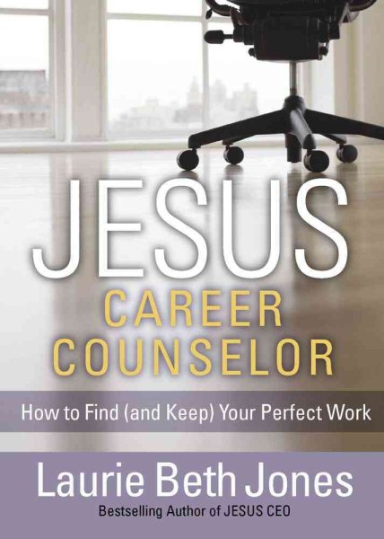 JESUS, Career Counselor: How to Find (and Keep) Your Perfect Work cover