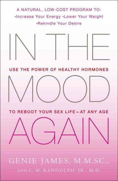 In the Mood Again: Use the Power of Healthy Hormones to Reboot Your Sex Life - at Any Age cover