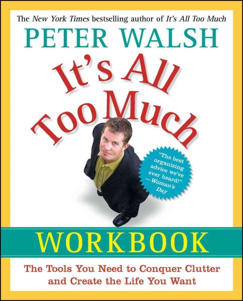 It's All Too Much Workbook: The Tools You Need to Conquer Clutter and Create the Life You Want cover
