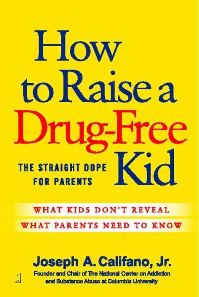 How to Raise a Drug-Free Kid: The Straight Dope for Parents cover