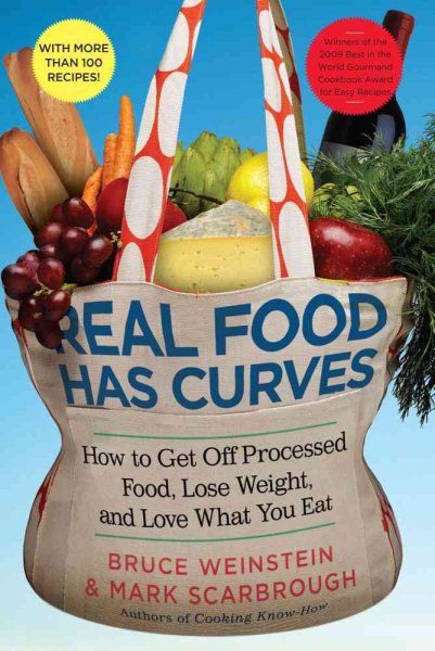Real Food Has Curves: How to Get Off Processed Food, Lose Weight, and Love What You Eat cover