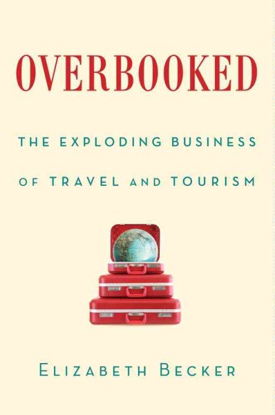 Overbooked: The Exploding Business of Travel and Tourism cover
