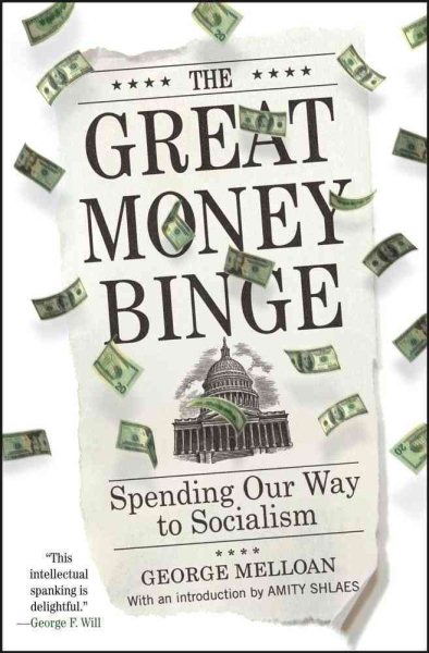The Great Money Binge: Spending Our Way to Socialism cover