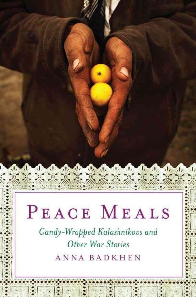 Peace Meals: Candy-Wrapped Kalashnikovs and Other War Stories cover