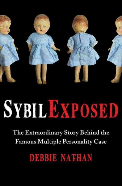 Sybil Exposed: The Extraordinary Story Behind the Famous Multiple Personality Case cover