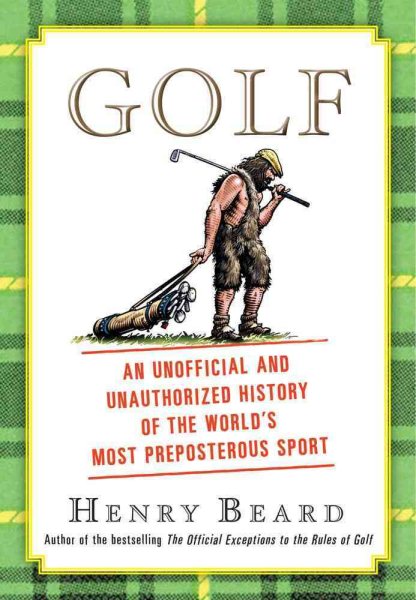 Golf: An Unofficial and Unauthorized History of the World's Most Preposterous Sport cover