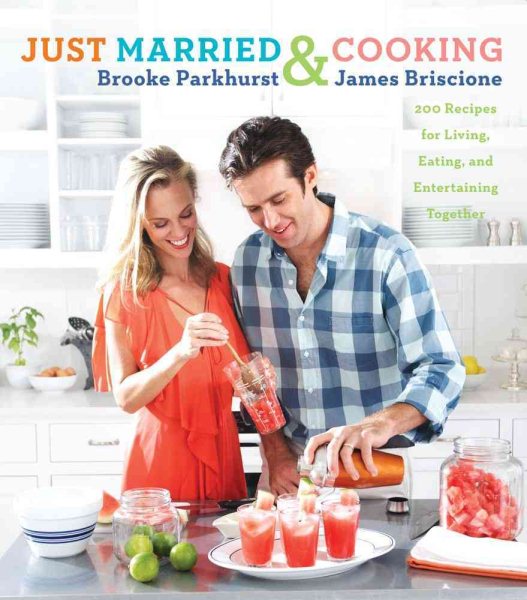 Just Married and Cooking: 200 Recipes for Living, Eating, and Entertaining Together cover