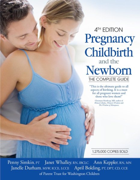 Pregnancy, Childbirth, and the Newborn (4th Edition): The Complete Guide cover