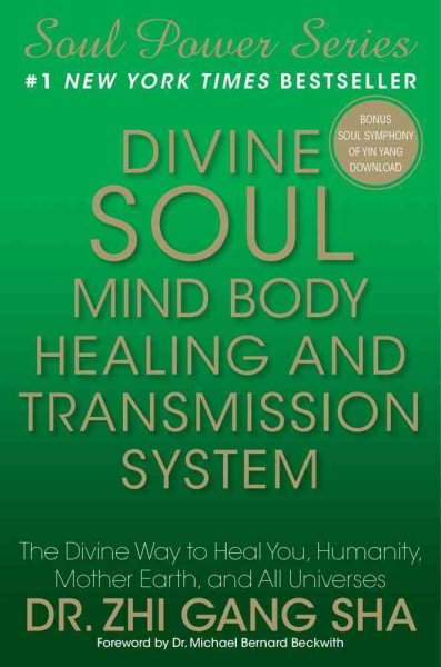 Divine Soul Mind Body Healing and Transmission System: The Divine Way to Heal You, Humanity, Mother Earth, and All Universes cover