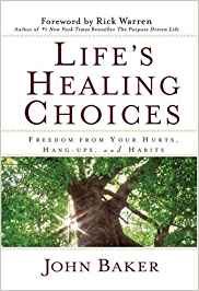 Life's Healing Choices: Freedom from Your Hurts, Hang-ups, and Habits