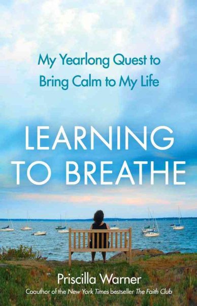 Learning to Breathe: My Yearlong Quest to Bring Calm to My Life cover