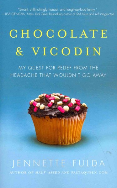 Chocolate & Vicodin: My Quest for Relief from the Headache that Wouldn't Go Away cover