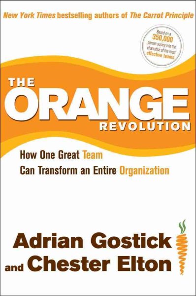 The Orange Revolution: How One Great Team Can Transform an Entire Organization cover