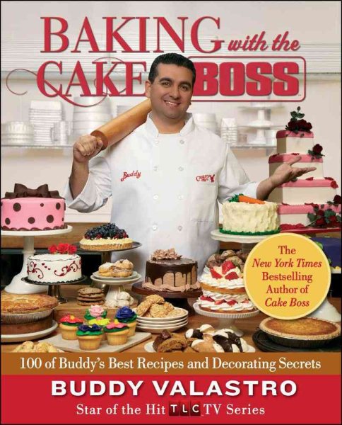 Baking with the Cake Boss: 100 of Buddy's Best Recipes and Decorating Secrets cover