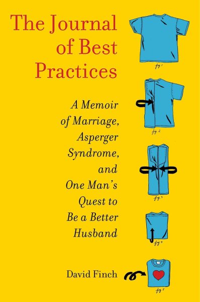 The Journal of Best Practices: A Memoir of Marriage, Asperger Syndrome, and One Man's Quest to Be a Better Husband cover