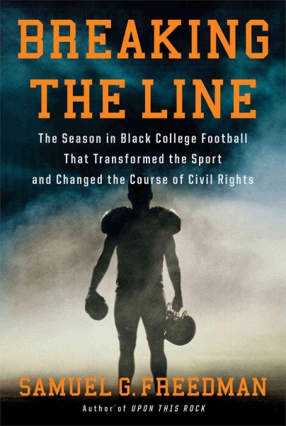 Breaking the Line: The Season in Black College Football That Transformed the Sport and Changed the Course of Civil Rights cover