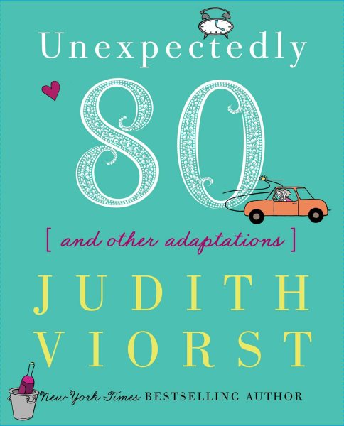 Unexpectedly Eighty: And Other Adaptations (Judith Viorst's Decades) cover