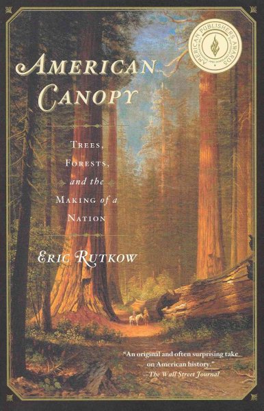 American Canopy: Trees, Forests, and the Making of a Nation cover