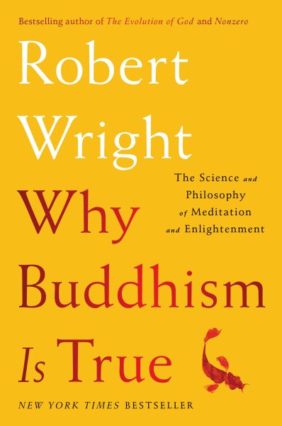 Why Buddhism is True: The Science and Philosophy of Meditation and Enlightenment cover