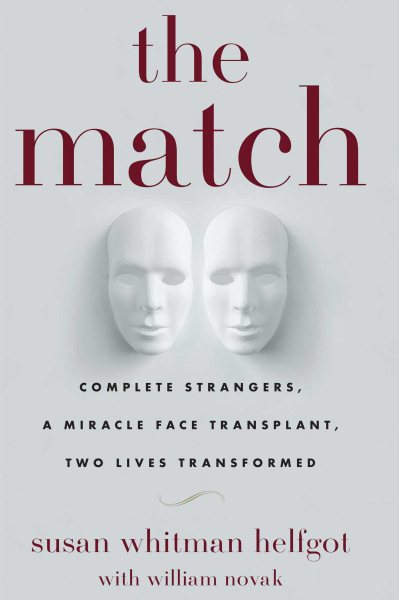 The Match: Complete Strangers, a Miracle Face Transplant, Two Lives Transformed cover