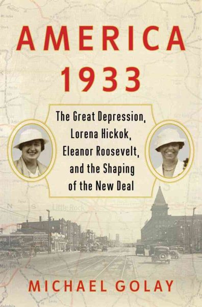 America 1933: The Great Depression, Lorena Hickok, Eleanor Roosevelt, and the Shaping of the New Deal cover