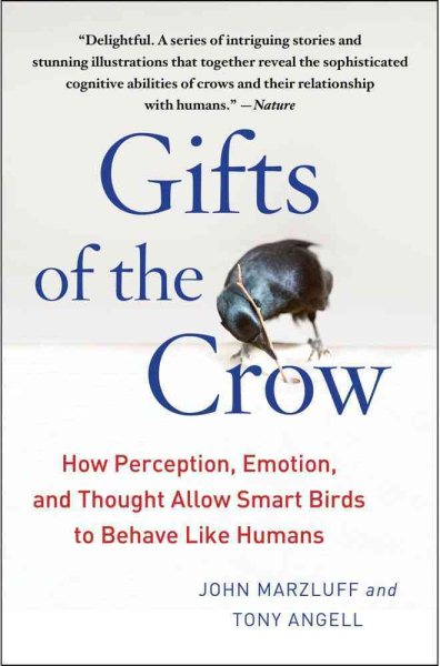 Gifts of the Crow: How Perception, Emotion, and Thought Allow Smart Birds to Behave Like Humans cover