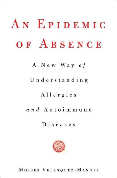 An Epidemic of Absence: A New Way of Understanding Allergies and Autoimmune Diseases cover