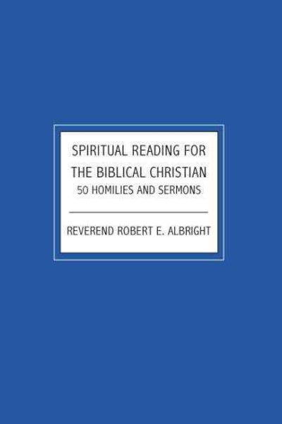 Spiritual Reading For The Biblical Christian: 50 Homilies and Sermons cover