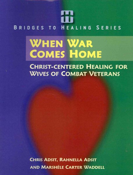 When War Comes Home: Christ-centered Healing for Wives of Combat Veterans (Bridges to Healing Series) cover