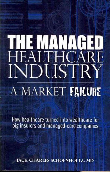 The Managed Healthcare Industry -- A Market Failure cover