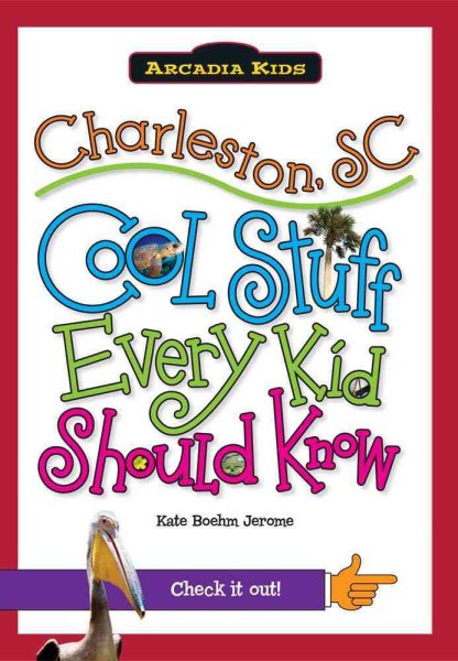 Charleston, SC:: Cool Stuff Every Kid Should Know (Arcadia Kids) cover