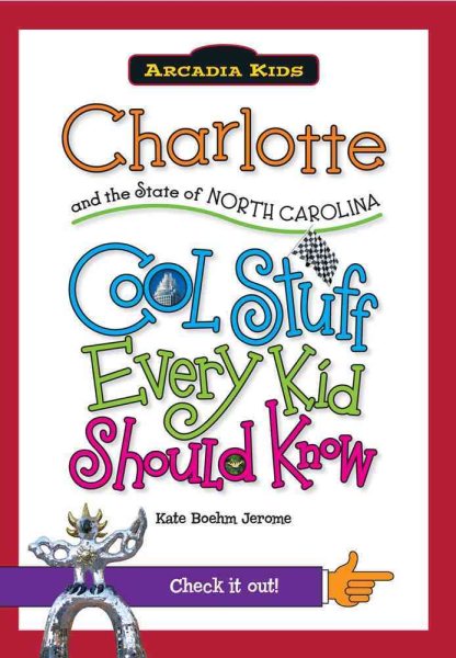 Charlotte and the State of North Carolina:: Cool Stuff Every Kid Should (Arcadia Kids)